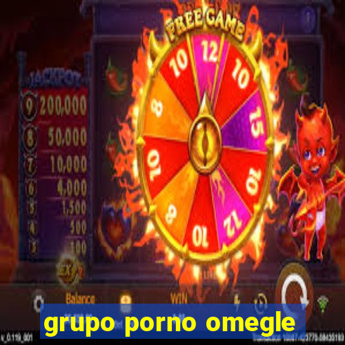 grupo porno omegle